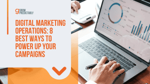 Digital Marketing Operations: 8 Best Ways to Power Up Your Campaigns