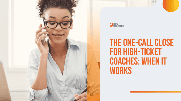The One-Call Close for High-Ticket Coaches: When It Works