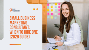 Small Business Marketing Consultant: When to Hire One (2026 Guide)