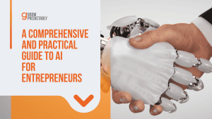 A Comprehensive and Practical Guide to AI for Entrepreneurs