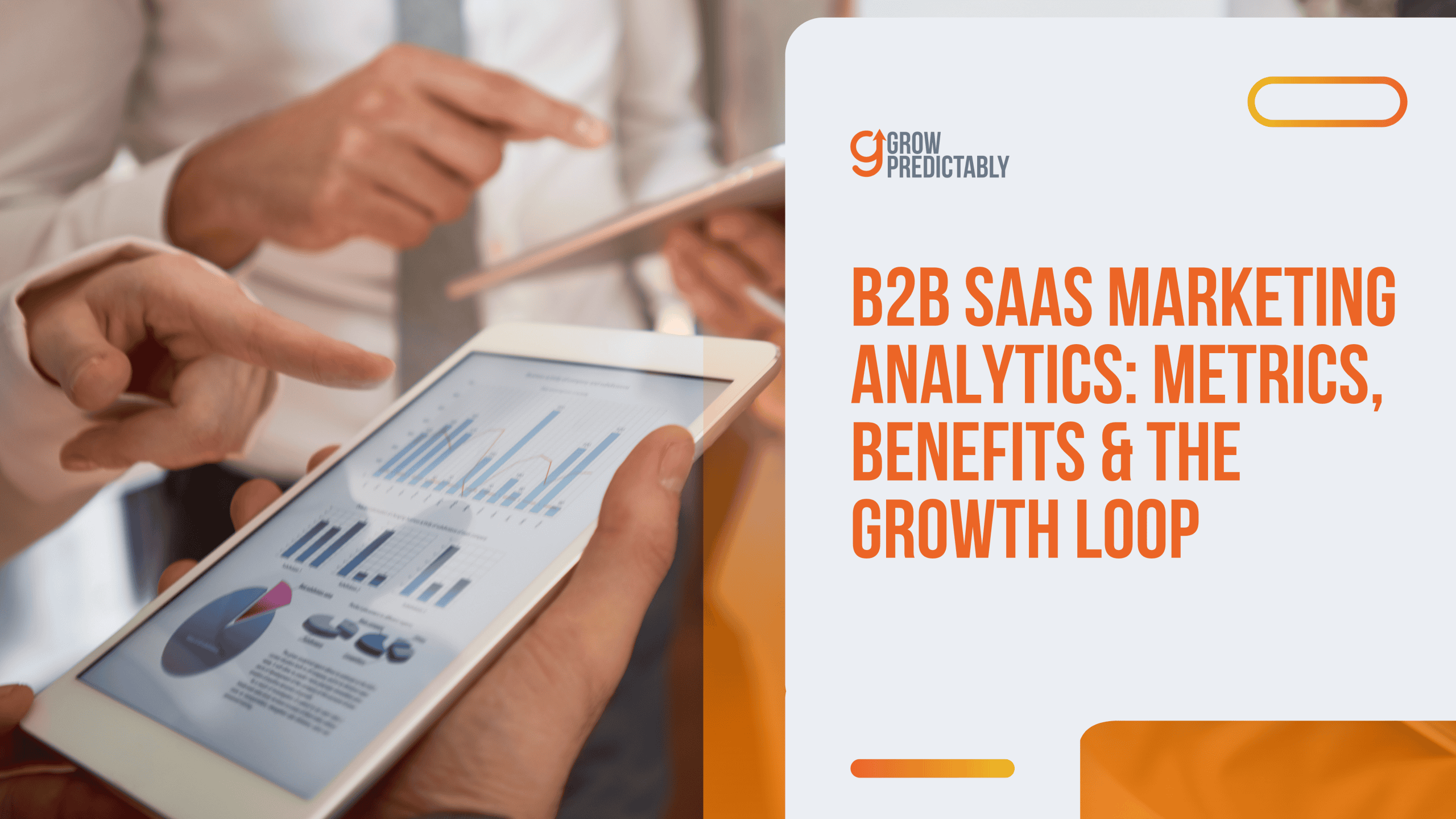 B2B SaaS Marketing Analytics: Metrics, Benefits & the Growth Loop