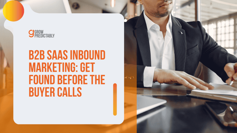 B2B SaaS Inbound Marketing: Get Found Before the Buyer Calls