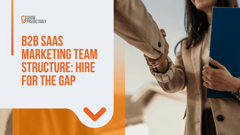 B2B SaaS Marketing Team Structure: Hire for the Gap