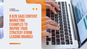 8 B2B SaaS Content Marketing Examples to Inspire Your Strategy (From Leading Brands)