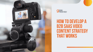 How to Develop a B2B SaaS Video Content Strategy That Works