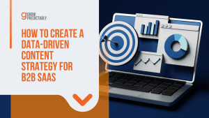 How to Create a Data-Driven Content Strategy for B2B SaaS