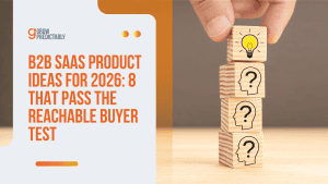 B2B SaaS Product Ideas for 2026: 8 That Pass the Reachable Buyer Test