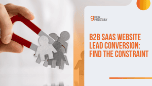 B2B SaaS Website Lead Conversion: Find the Constraint
