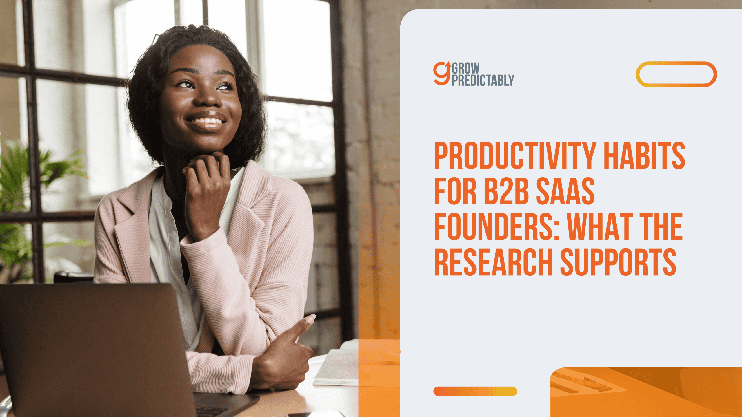 Productivity Habits for B2B SaaS Founders: What the Research Supports