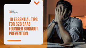10 Essential Tips for B2B SaaS Founder Burnout Prevention