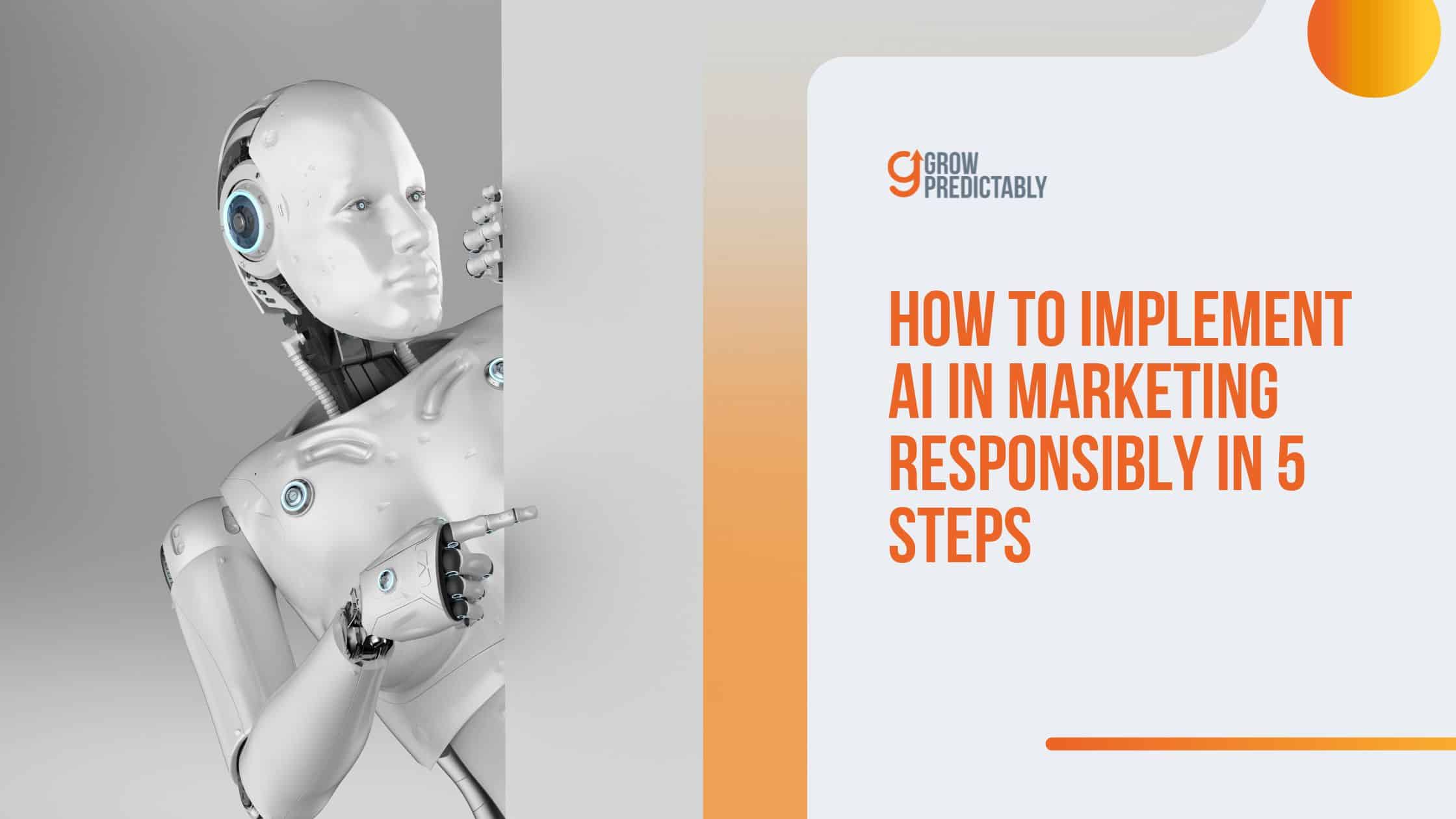 How to Implement AI in Marketing Responsibly