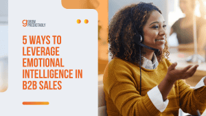 5 Ways to Leverage Emotional Intelligence in B2B Sales