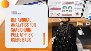 Behavioral Analytics for SaaS Churn: Pull At-Risk Users Back