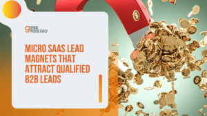 Micro SaaS Lead Magnets That Attract Qualified B2B Leads