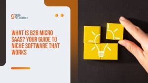 What Is B2B Micro-SaaS? Your Guide to Niche Software That Works
