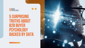 5 Surprising Truths About B2B Buyer Psychology Backed by Data