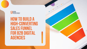 How to Build a High-Converting Sales Funnel for B2B Digital Agencies