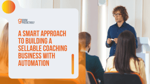 A Smart Approach to Building a Sellable Coaching Business with Automation