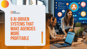 6 AI-Driven Systems That Make Agencies More Profitable