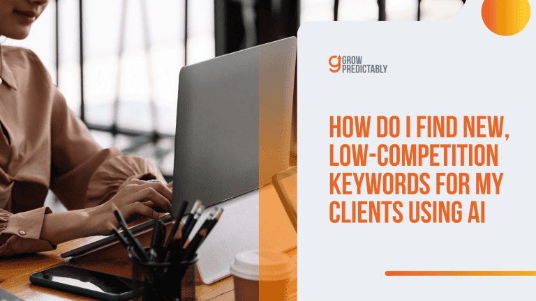 How Do I Find New, Low-Competition Keywords for My Clients Using AI