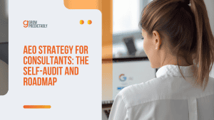 AEO Strategy for Consultants: The Self-Audit and Roadmap