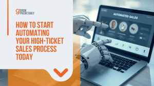 How to Start Automating Your High-Ticket Sales Process Today