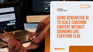 Using Generative AI to Scale Coaching Content Without Sounding Like Everyone Else
