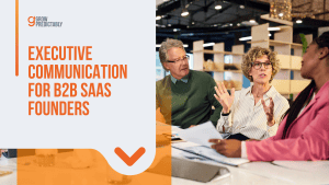 Executive Communication for B2B SaaS Founders