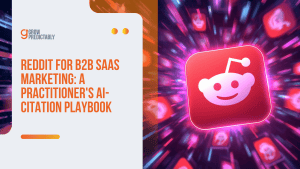 Reddit for B2B SaaS Marketing: A Practitioner’s AI-Citation Playbook