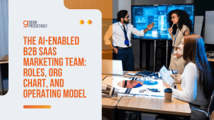 The AI-Enabled B2B SaaS Marketing Team: Roles, Org Chart, and Operating Model